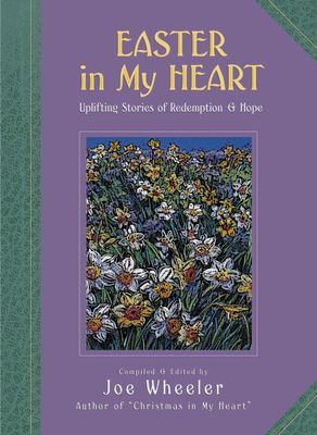Easter in My Heart Uplifting Stories of Redemption and Hope..