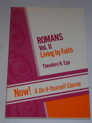 Romans: Living by faith, Romans 6:no. 1-16:27...