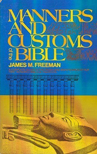 Manners and Customs of the Bible...