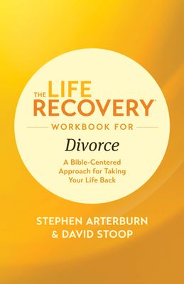 The Life Recovery Workbook for Divorce: A Bible-Centered Approach for Taking Your Life Back..