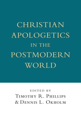 Christian Apologetics in the Postmodern World..