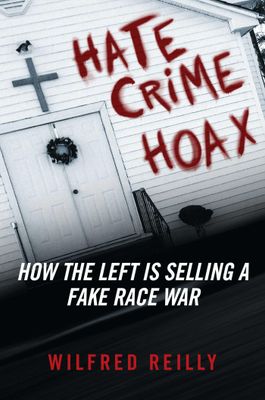 Hate Crime Hoax How the Left is Selling a Fake Race War..