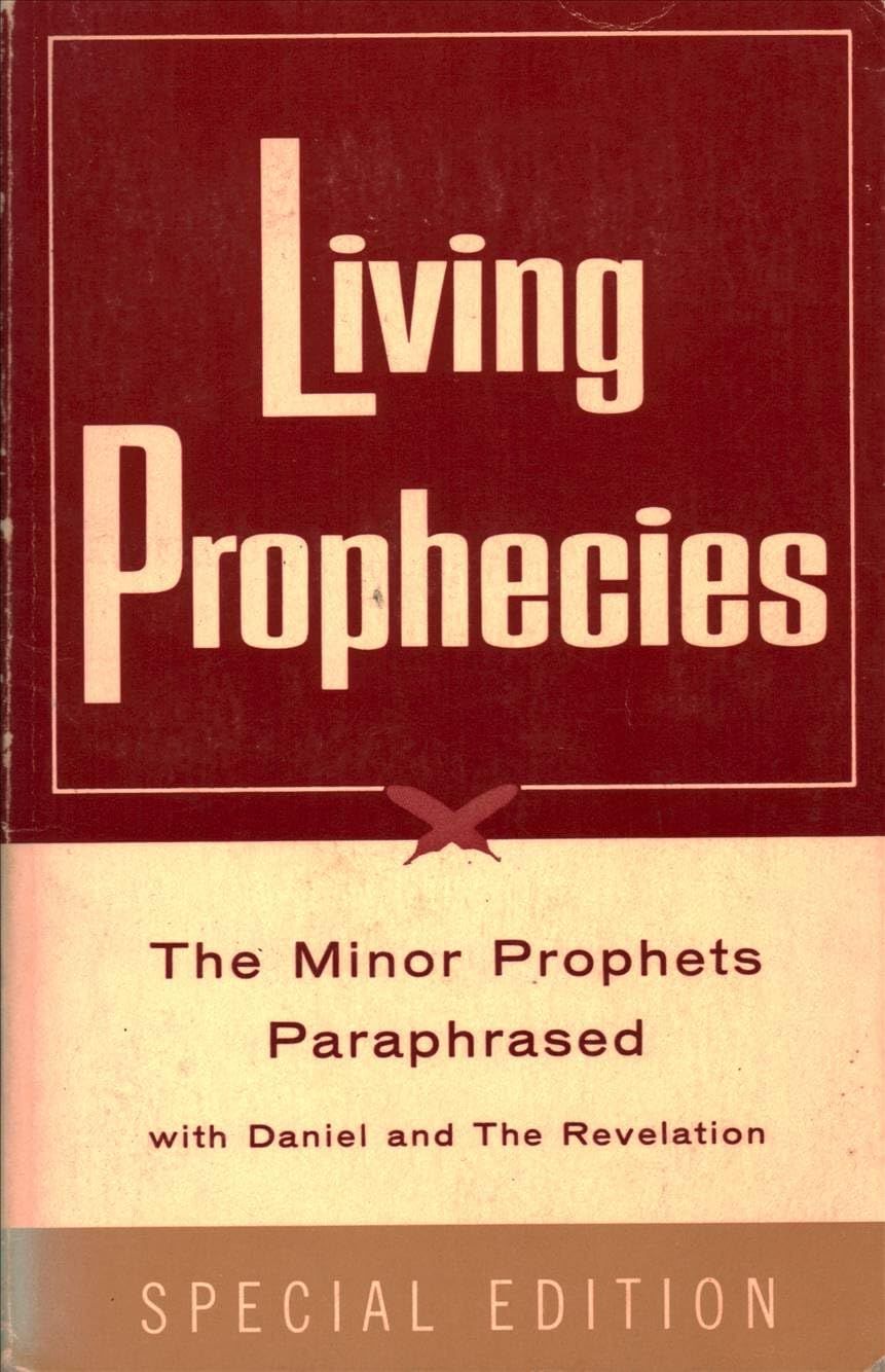 LIVING PROPHECIES ~ THE MINOR PROPHETS PARAPHRASED W/DANIEL &amp;REVELATION..