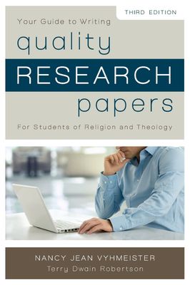 Your Guide to Writing Quality Research Papers for Students of Religion and Theology....