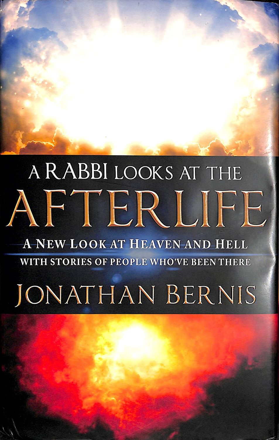 A Rabbi Looks at the Afterlife: A New Look at Heaven and Hell...