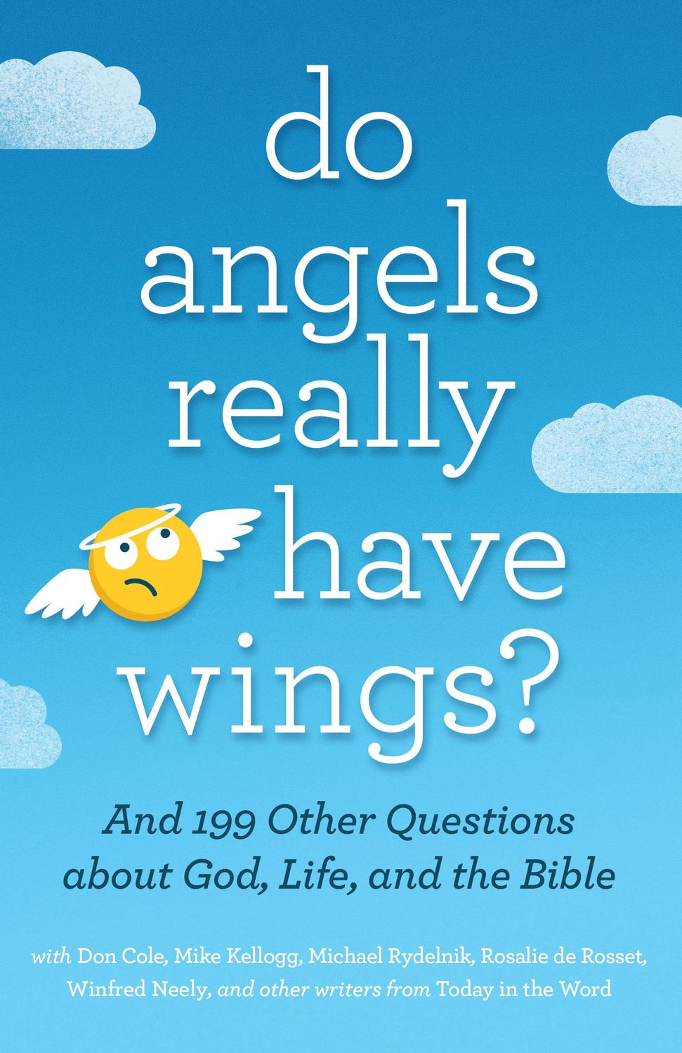 Do Angels Really Have Wings?: ... And 199 Other Questions About God, Life, and the Bible..