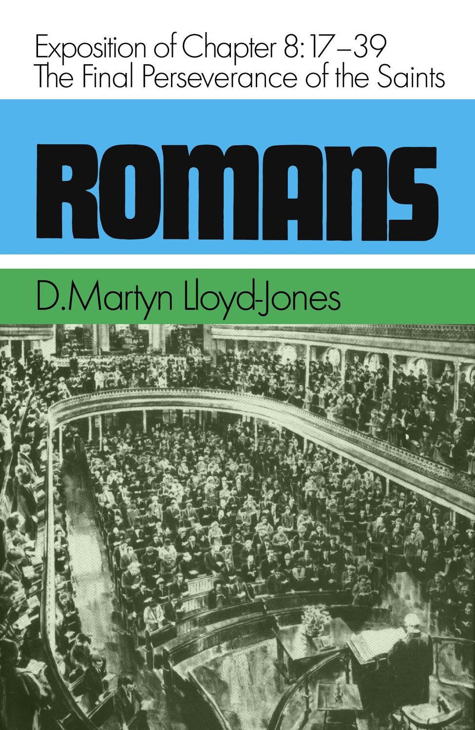 Romans An Exposition of Chapter 8, 17-39 : the Final Perseverance of the Saints..