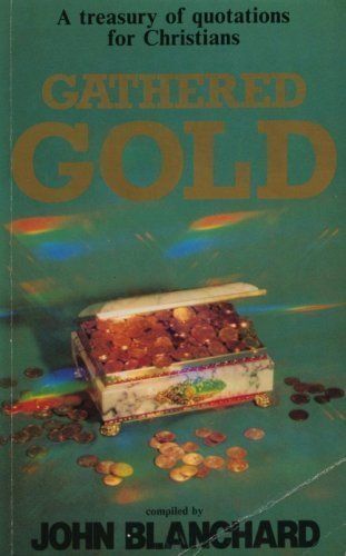 Gathered Gold A Treasury of Quotations for Christians..