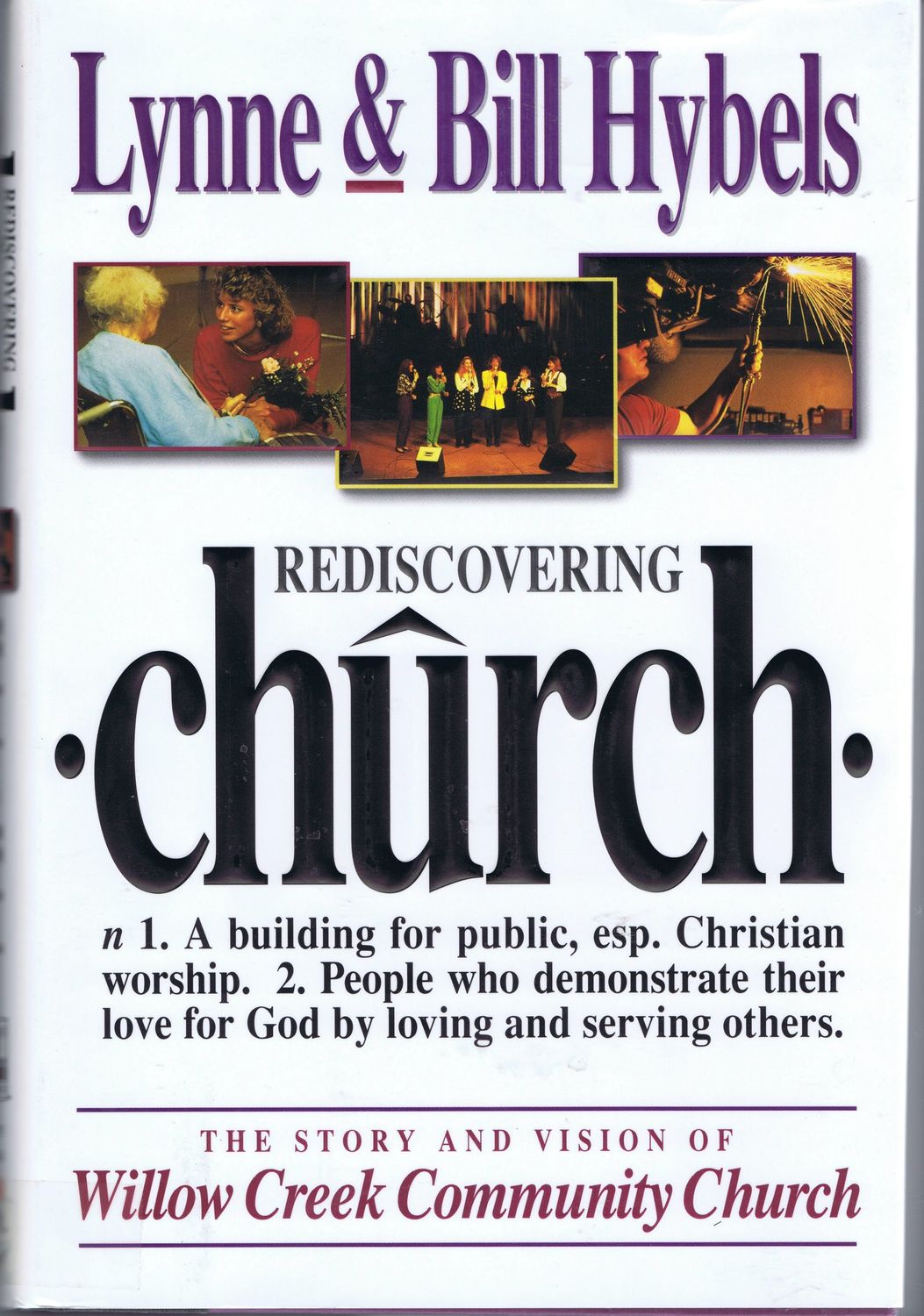 Rediscovering Church The Story and Vision of Willow Creek Community Church..