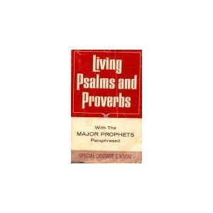 Living Psalms and Proverbs With the Major Prophets...