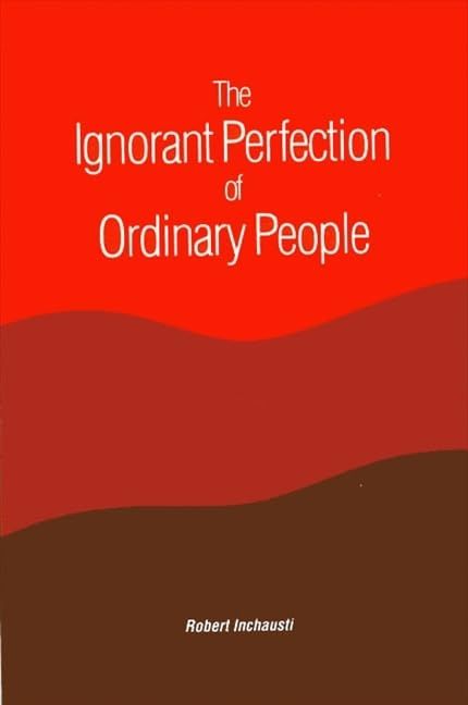 The Ignorant Perfection of Ordinary People..
