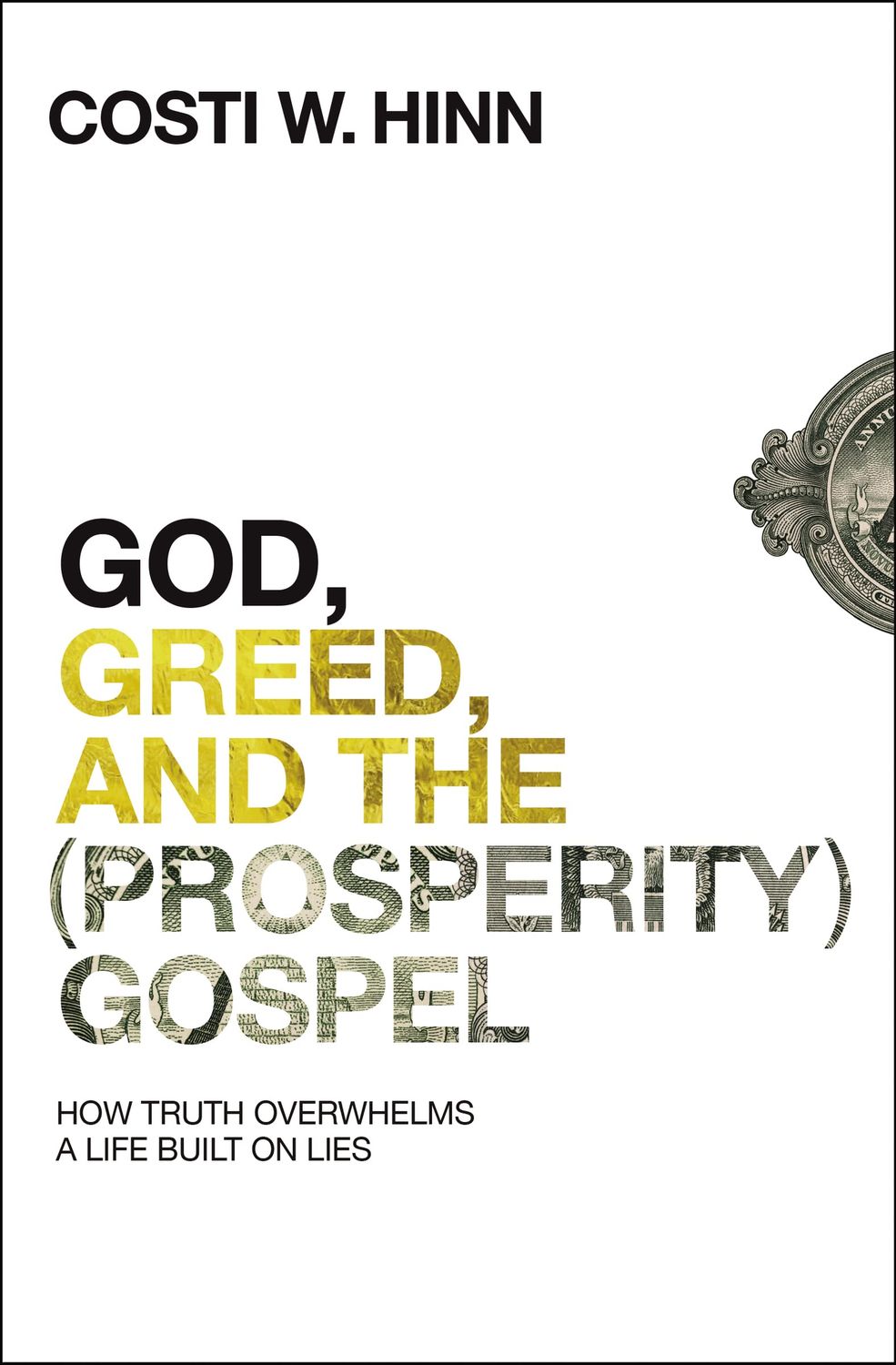 God, Greed, and the (Prosperity) Gospel How Truth Overwhelms a Life Built on Lies..