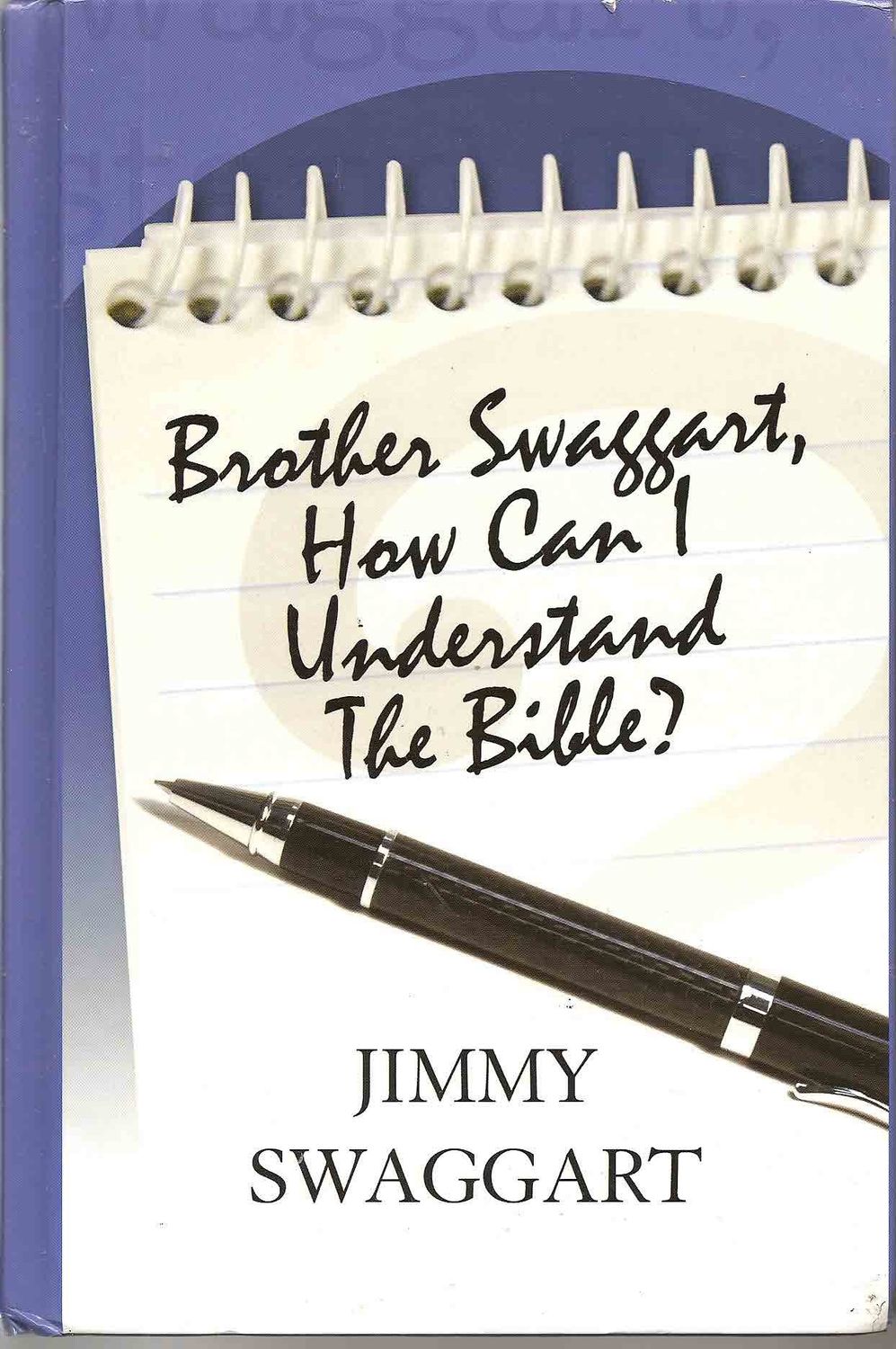 Brother Swaggart, How Can I Understand the Bible..