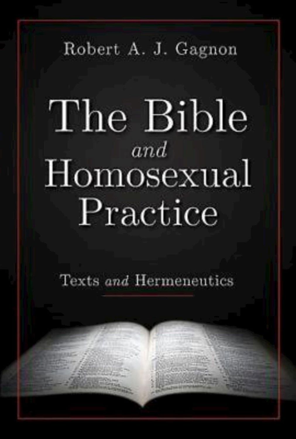 The Bible and Homosexual Practice Texts and Hermeneutics..