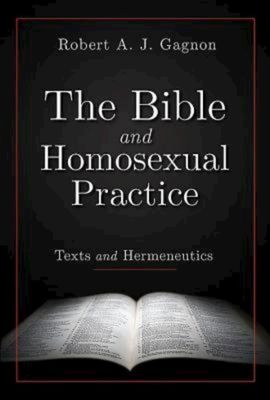 The Bible and Homosexual Practice Texts and Hermeneutics..