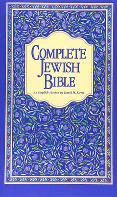 Complete Jewish Bible An English Version of the Tanakh (Old Testament) and B'rit Hadashah (New Testament)..