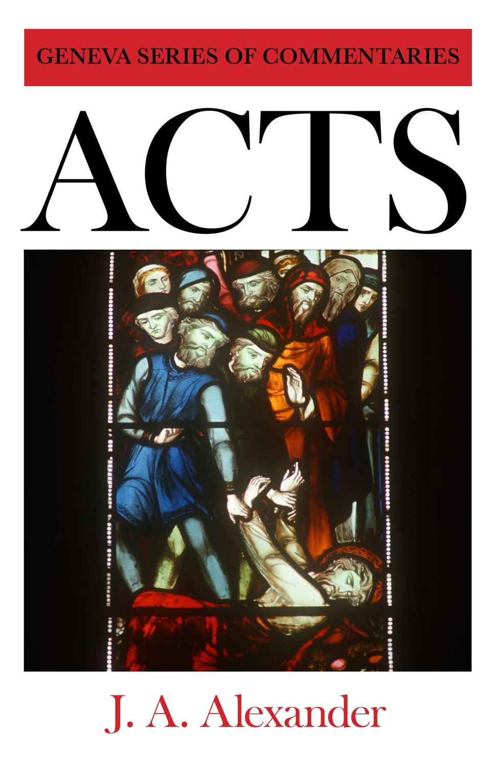 Acts of the Apostles (Geneva Series of Commentaries)..