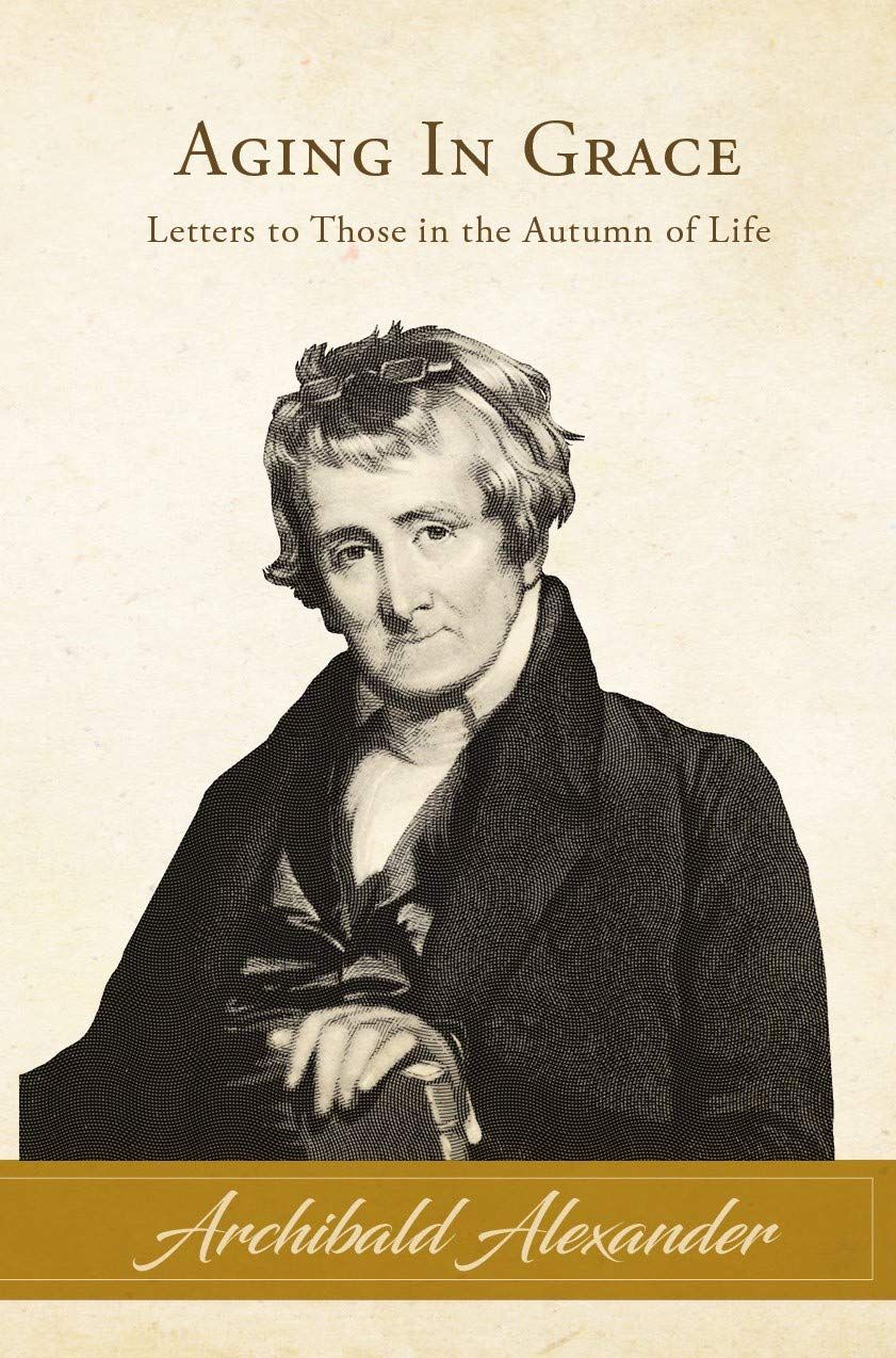 Aging in Grace Letters to Those in the Autumn of Life..