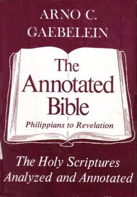 The Annotated Bible The Holy Bible Analyzed and Annotated. Philippians to Revelation..