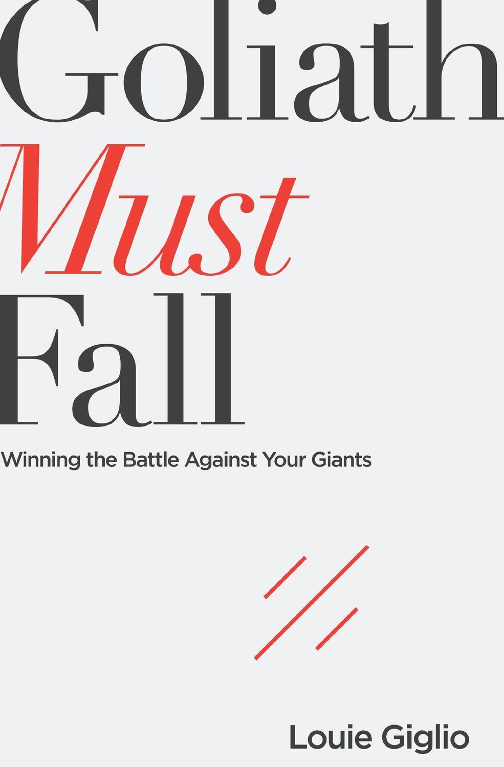 Goliath Must Fall Winning the Battle Against Your Giants,.