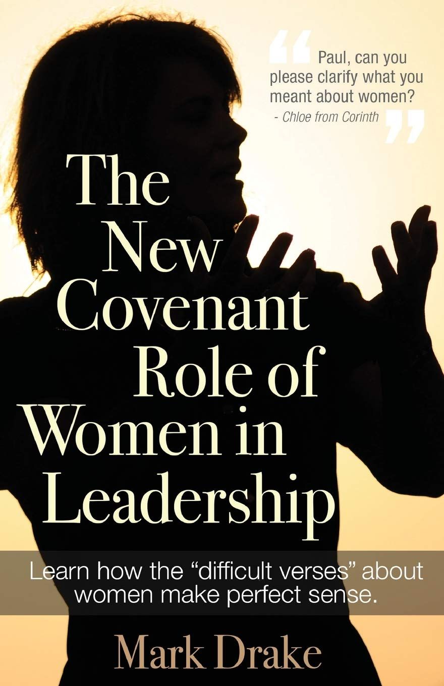 The New Covenant Role of Women in Leadership..
