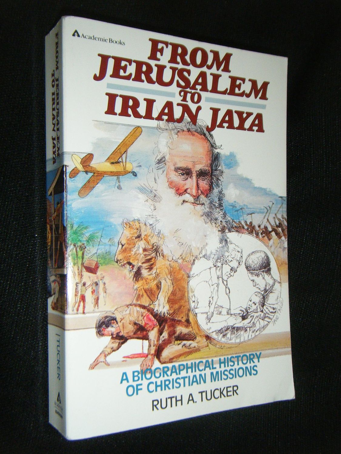 From Jerusalem to Irian Jaya A Biographical History of Christian Missions..