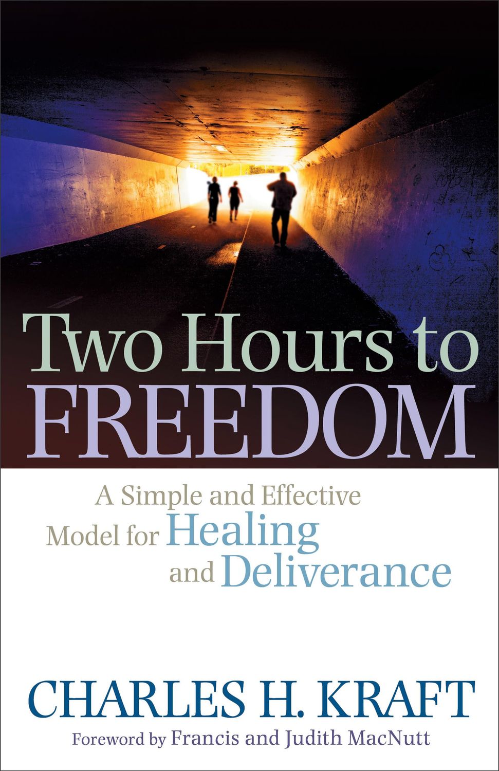 Two Hours to Freedom A Simple and Effective Model for Healing and Deliverance...