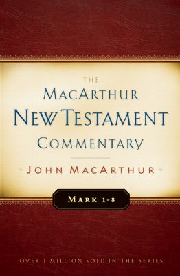 Mark 1-8 MacArthur New Testament Commentary..