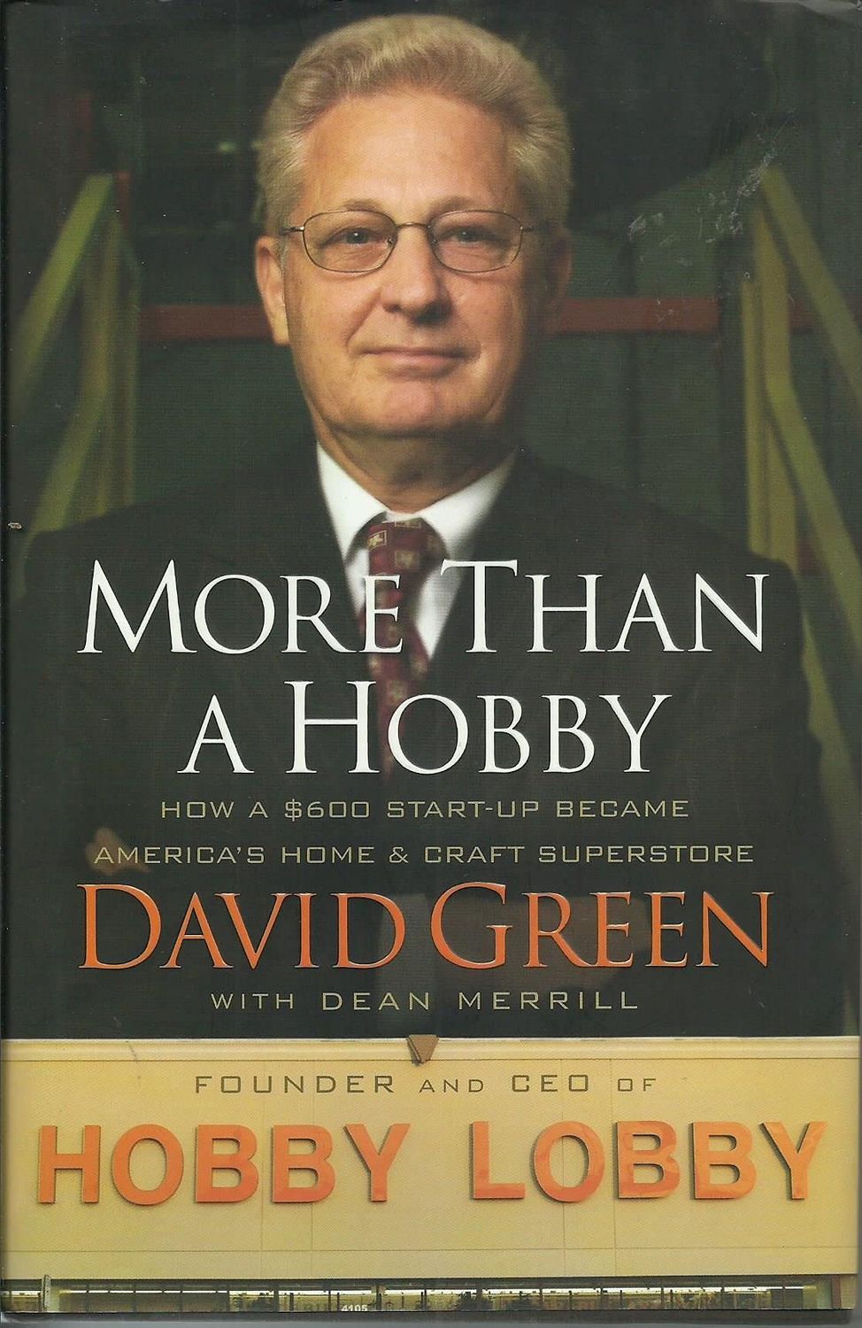 More Than a Hobby How a $600 Start-up Became America's Home &amp; Craft Superstore..