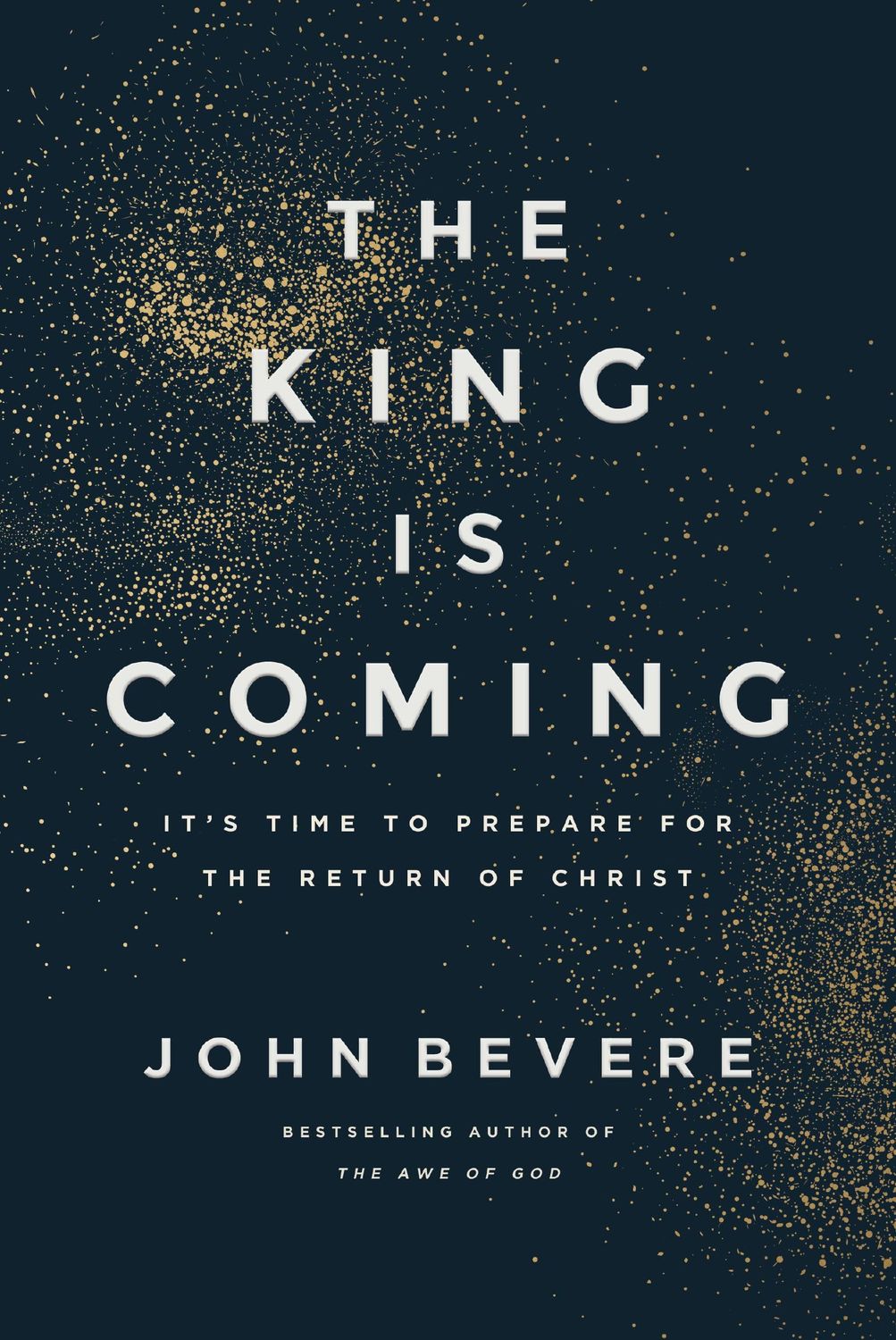The King Is Coming: It's Time to Prepare for the Return of Christ