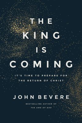 The King Is Coming: It's Time to Prepare for the Return of Christ