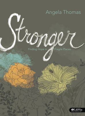 Stronger - Bible Study Book Finding Hope in Fragile Places..