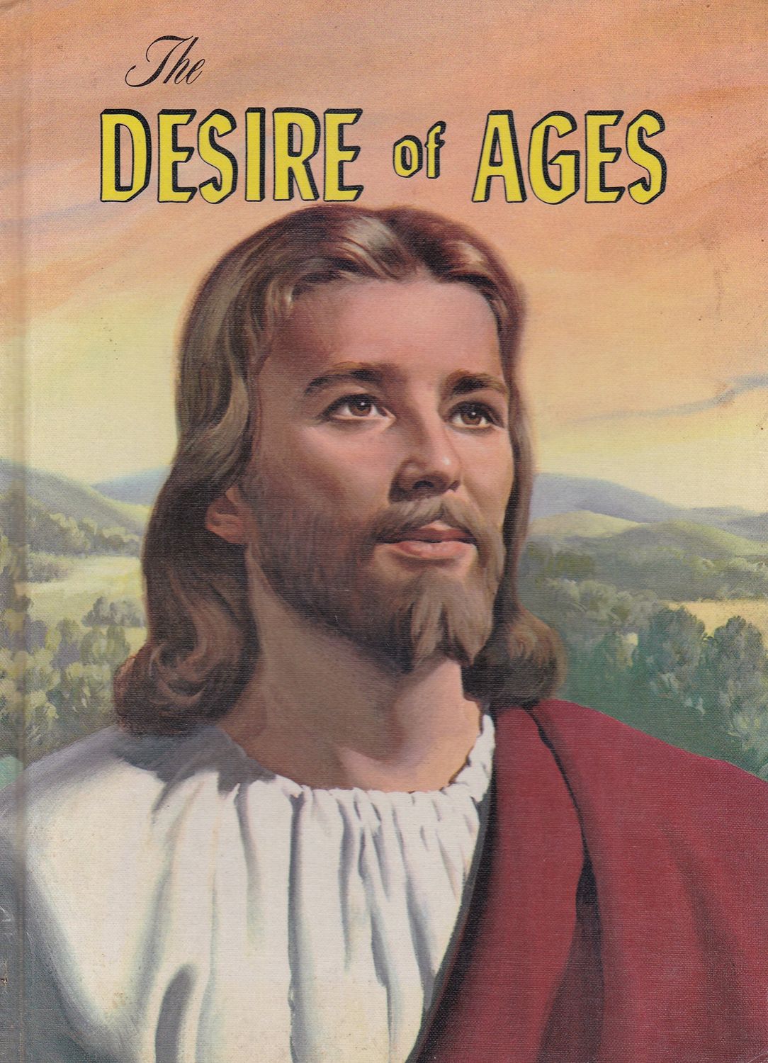 The desire of ages;: The conflict of the ages illustrated in the life of Christ..
