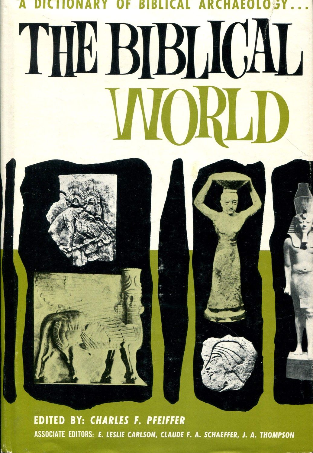 The Biblical World A Dictionary of Biblical Archaeology..