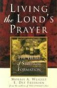 Living the Lord's Prayer The Heart of Spiritual Formation..