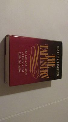 The Tapestry The Life and Times of Francis and Edith Schaeffer..