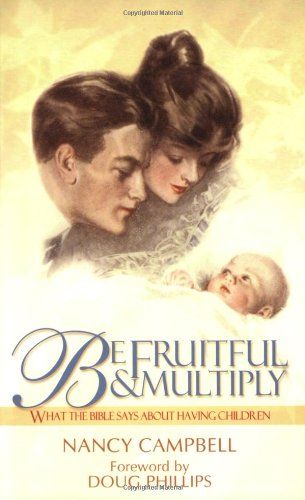 Be Fruitful and Multiply What the Bible Says about Having Children..