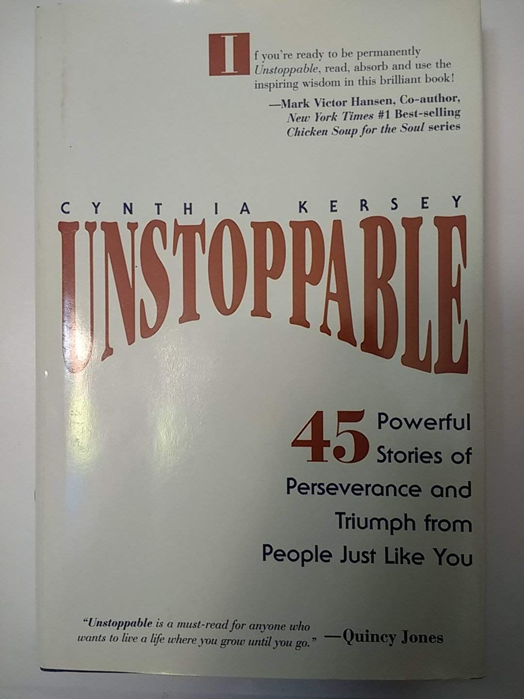 Unstoppable 45 Powerful Stories of Perseverance and Triumph from People Just Like You..