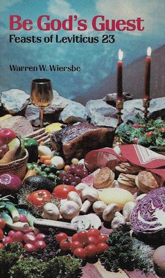 Be God's Guest: Feasts of Leviticus 23...