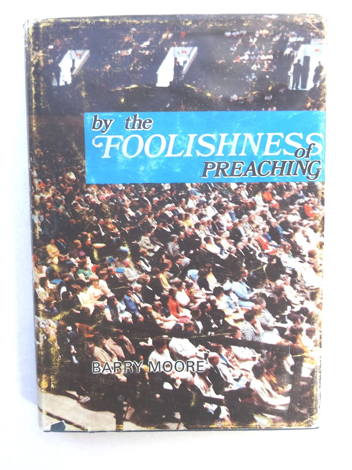 By the foolishness of preaching....