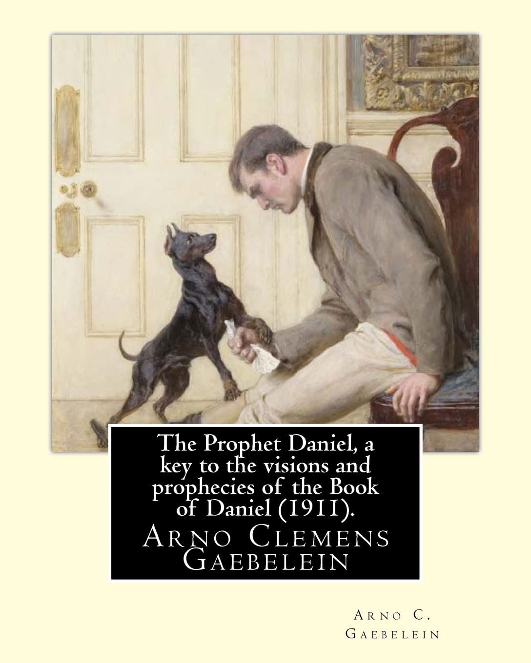 The Prophet Daniel, a key to the visions and prophecies of the Book of Daniel (1911)..