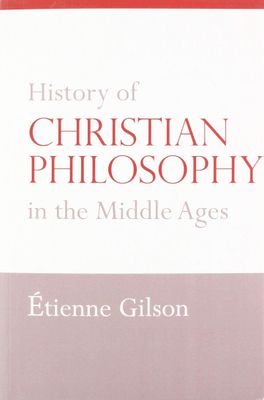 History of Christian Philosophy in the Middle Ages..