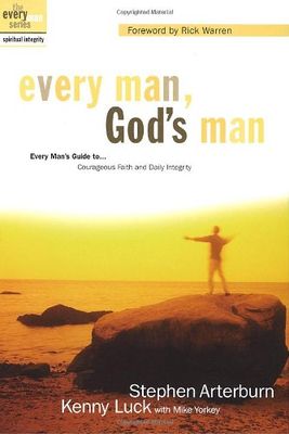Every Man, God's Man Every Man's Guide To-- Courageous Faith and Daily Integrity....