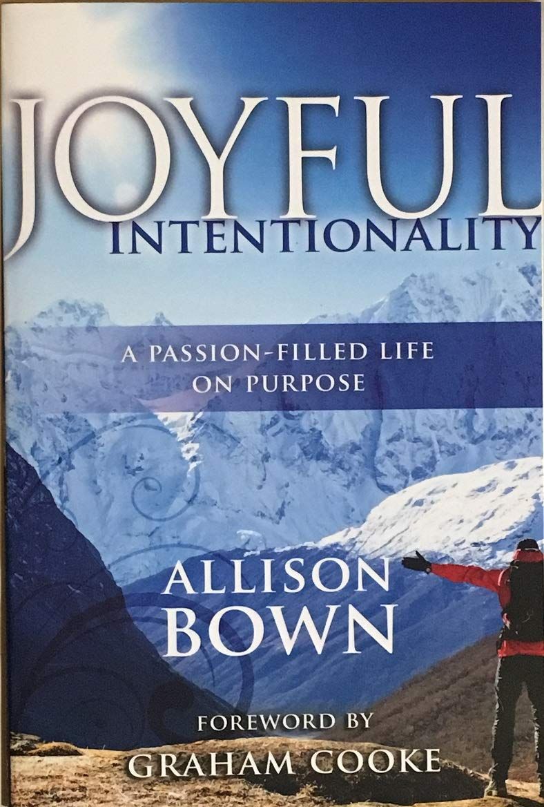 Joyful Intentionality A Passion-Filled Life on Purpose..