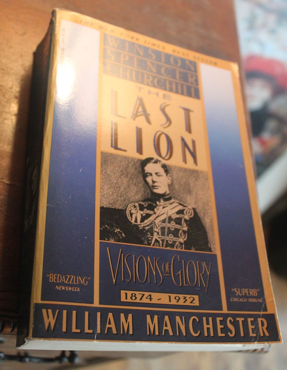 The Last Lion, Winston Spencer Churchill: Visions of glory, 1874-1932....