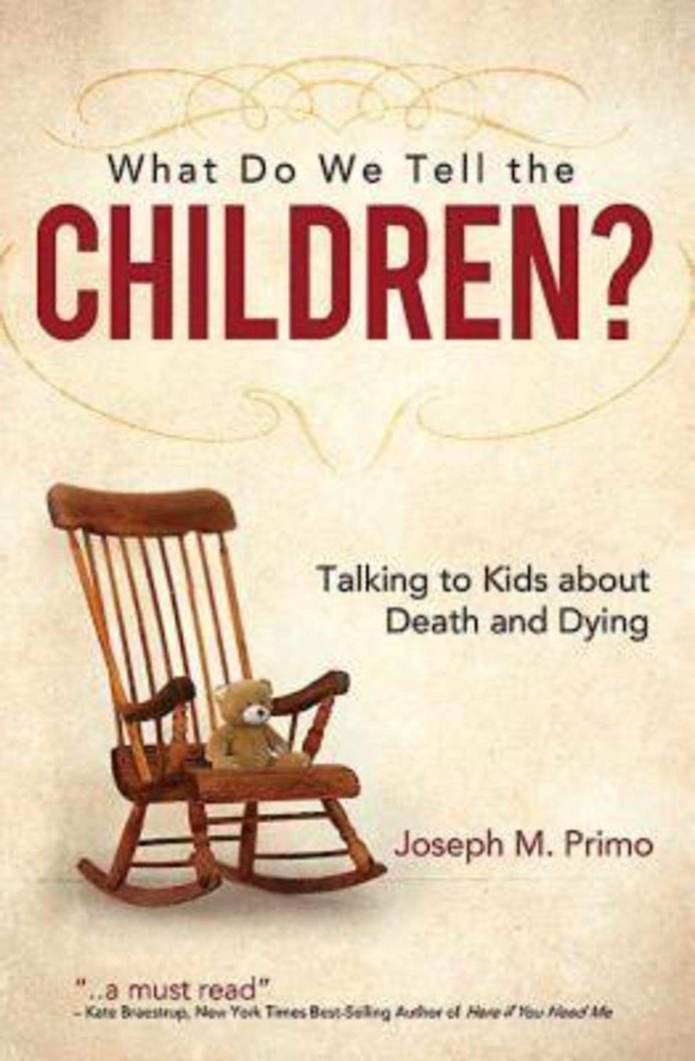 What Do We Tell the Children? Talking to Kids about Death and Dying..