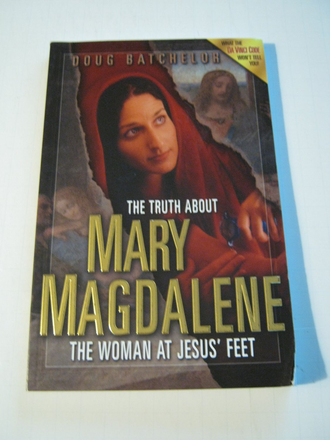 The Truth about Mary Magdalene The Woman at Jesus' Feet....