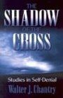 The Shadow of the Cross Studies in Self-denial..
