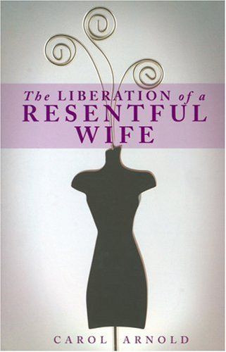 The Liberation of a Resentful Wife..