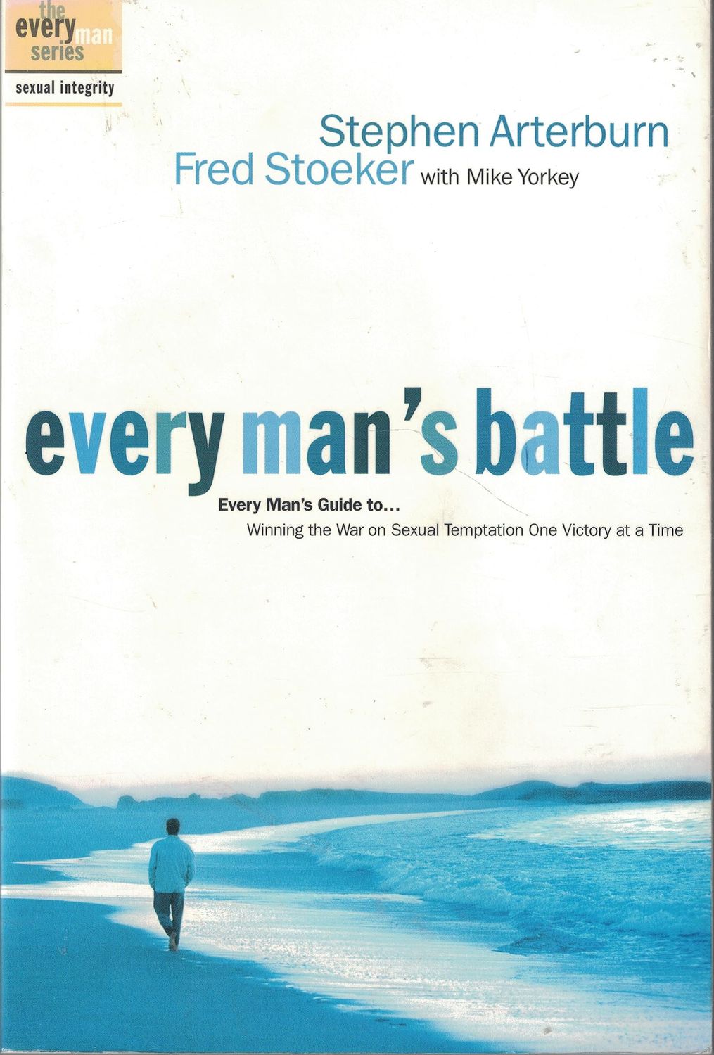 Every Man's Battle Winning the War on Sexual Temptation : One Victory at a Time....